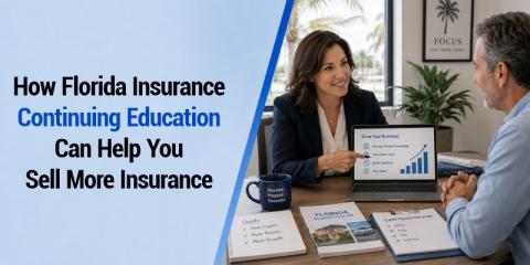 How Florida Insurance Continuing Education  Can Help You Sell More Insurance
